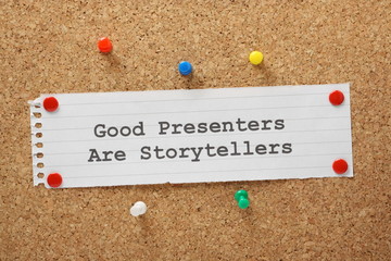 Good Presenters are Storytellers. Effective presentation skills.