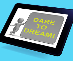 Dare To Dream Tablet Shows Wishes And Aspirations