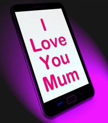 I Love You Mum On Mobile Shows Best Wishes
