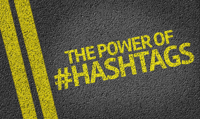 The Power Of Hashtag written on the road