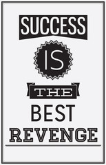 Motivational poster. Success is the best Revenge