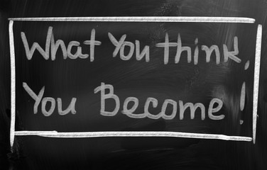 What You Think You Become Concept