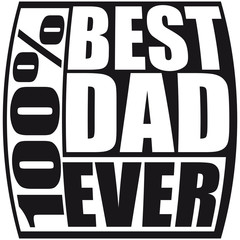 100 % Best Dad Ever Logo Design