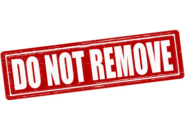 Do not remove