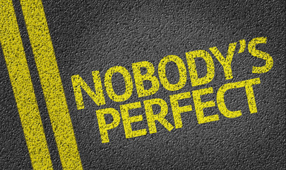 Nobody's Perfect written on the road - obrazy, fototapety, plakaty