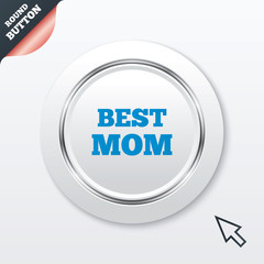 Best mom sign icon. Award symbol.