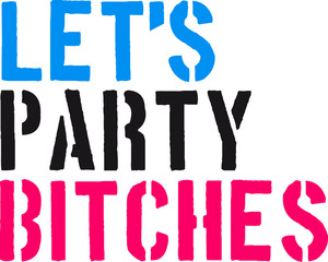 Cool Lets Party Bitches Design