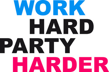 Obraz premium Work Hard Party Harder