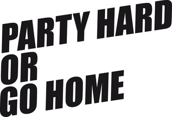 Party Hard or Go Home