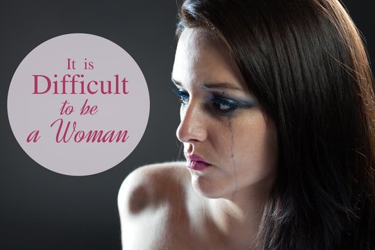 It is difficult to be a woman, quote