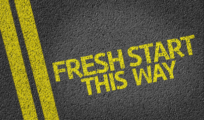 Fresh Start, This Way written on the road