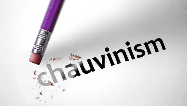 Eraser deleting the word Chauvinism
