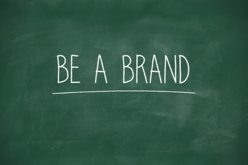 Be a brand handwritten on blackboard