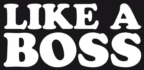 Like A Boss Design