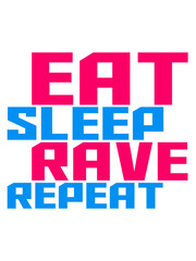 Eat Sleep Rave Repeat Text Logo Design