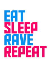 Eat Sleep Rave Repeat Party Design