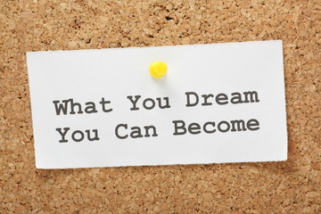 What You Dream You Can Become on a cork notice board