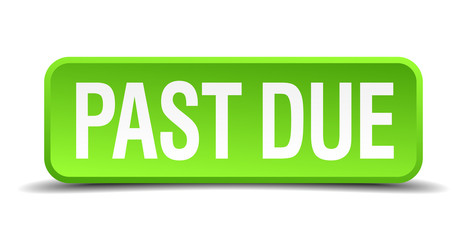 past due green 3d realistic square isolated button