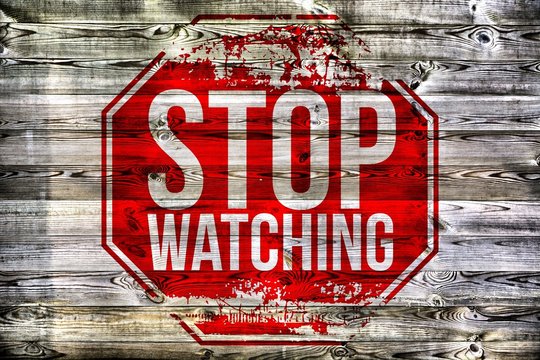 STOP WATCHING - Holzschild