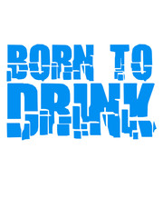 Born to Drink