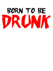 Fototapeta premium Born to be Drunk