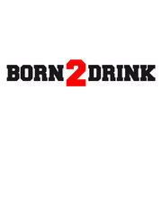 Born 2 Drink Logo Team Crew Friends