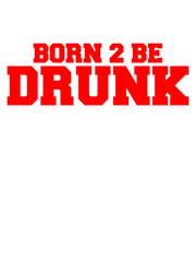 Born 2 Be Drunk