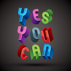 Yes You Can phrase made with 3d retro style geometric letters.