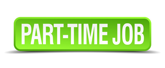 part time job green 3d realistic square isolated button