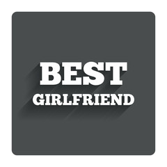 Best girlfriend sign icon. Award symbol.