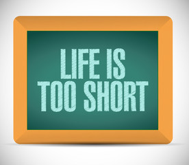 life is too short message on board. illustration