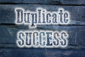 Duplicate Success Concept