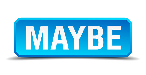 Maybe blue 3d realistic square isolated button