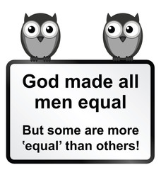 Monochrome God made all men equal sign