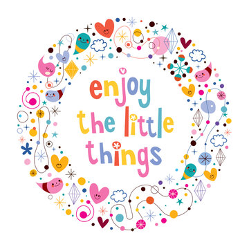 Enjoy The Little Things quote