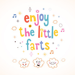 Enjoy The Little Farts