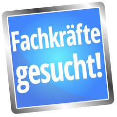 Fachkräfte gesucht!