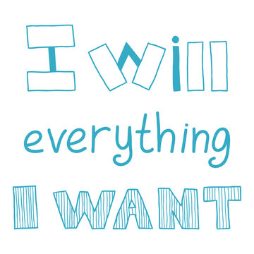 I will everything I want, quote