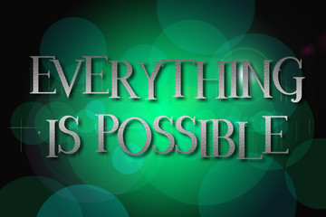 Everything is possible word on vintage bokeh background, concept