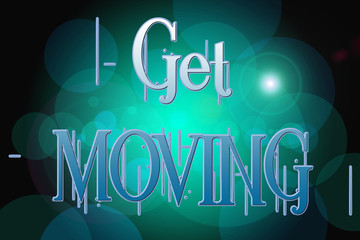 Get Moving word on vintage bokeh background, concept sign