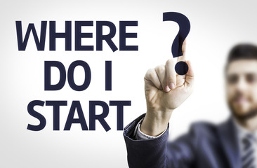 Business man pointing the text: Where do I Start?