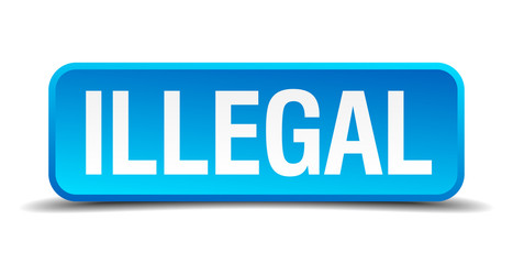 Illegal blue 3d realistic square isolated button