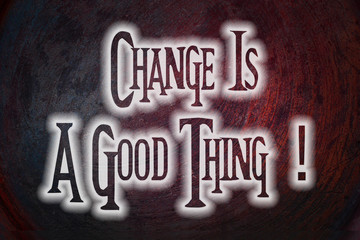 Change Is A Good Thing Concept