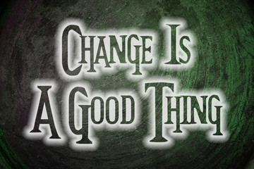Fototapeta premium Change Is A Good Thing Concept