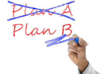 Plan A crossed, Plan B take over