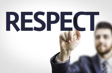 Business man pointing to transparent board with text: Respect