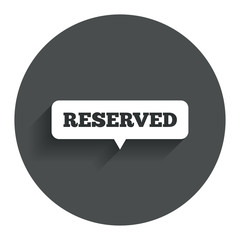 Reserved sign icon. Speech bubble symbol.