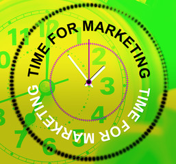 Time For Marketing Represents E-Commerce Commerce And Selling