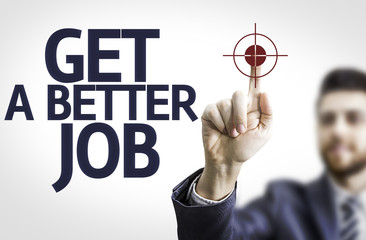 Business man pointing the text: Get a Better Job