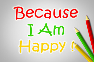 Because I Am Happy Concept